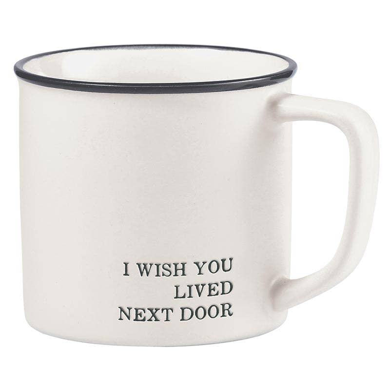 Coffee Mug - "I Wish You Lived Next Door"